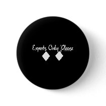 Experts Only Please buttons by Mall4MyLife Experts Only Please buttons