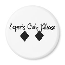Experts Only Please magnets by Mall4MyLife Experts Only Please magnets