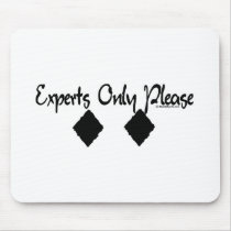 Experts Only Please mousepads by Mall4MyLife Experts Only Please mousepads