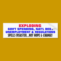 Exploding debt, & unemployment is a disaster! bumper stickers