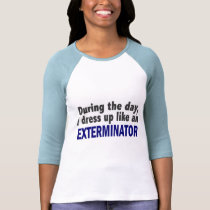 Exterminator During The Day t-shirts by professiongifts Exterminator During The Day t-shirts