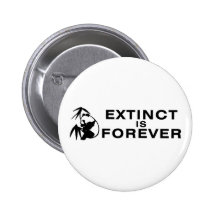 Extinct Is Forever Pinback Buttons