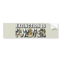 Extinction Is Forever Bumper Sticker