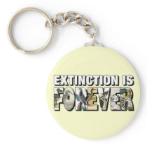 Extinction Is Forever Key Chain