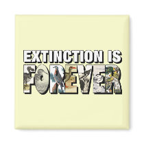 Extinction Is Forever Refrigerator Magnet