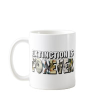 Extinction Is Forever Mug