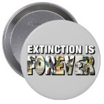 Extinction Is Forever Round Button