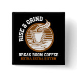 Extra Bitter Coffee for Disgruntled Employees Pinback Buttons