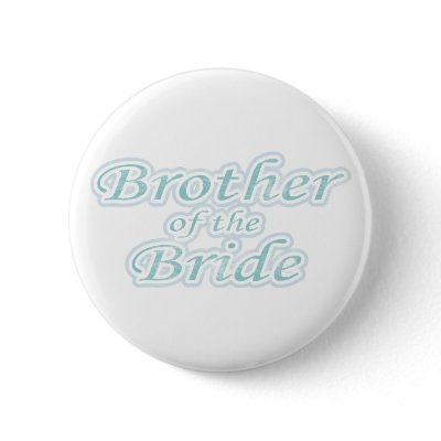 Extravaganza Brother of Bride Pinback Button