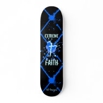 EXTREME FAITH Skateboard