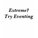 Extreme?Try Eventing t-shirts by eventing Extreme?Try Eventing t-shirts