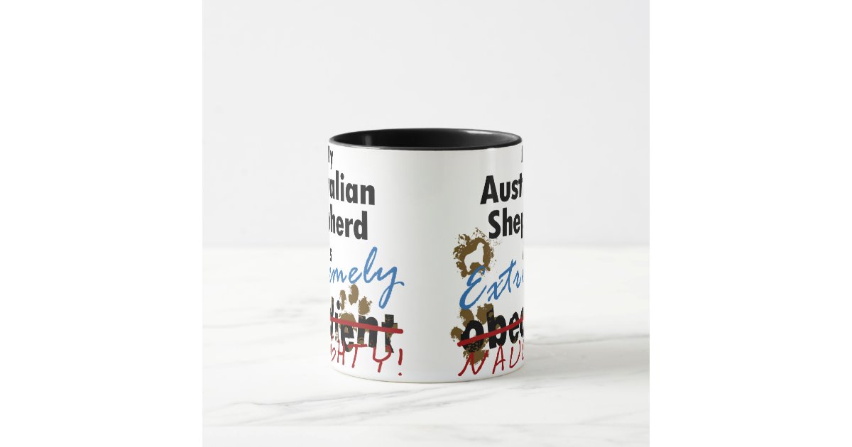Extremely Naughty Australian Shepherd Mug Zazzle