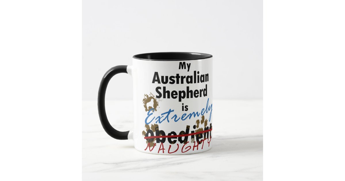 Extremely Naughty Australian Shepherd Mug Zazzle