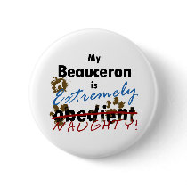 Extremely Naughty Beauceron Buttons