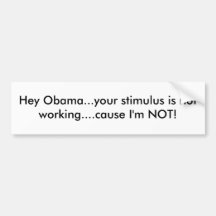 Ey Obama… que su estímulo no está trabajando….cau… Pegatina De Parachoque