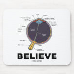 Eye Believe (Anatomical Humor) Mouse Pads