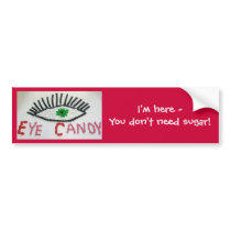 Eye Candy Bumper Sticker bumper stickers by CarolsCamera Eye Candy Bumper Sticker bumper stickers