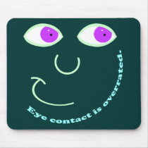 Eye Contact is Overrated Mousepad