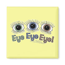 Eye Eye Eye! Fridge Magnet