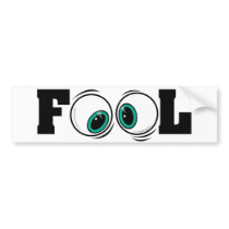 Eyeballs Fool bumper stickers