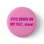 EYES DOWN ON MY FEET, slave! EYES DOWN ON MY FEET, slave!