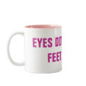 EYES DOWN ON MY FEET, slave! mugs by Female_Supremacy EYES DOWN ON MY FEET, slave! mugs