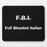 F.B.I., Full Blooded Italian Mouse Pad