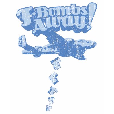 F-Bombs Away! Shirt by InsaniTEE