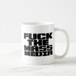 F*CK THE MASS MEDIA COFFEE MUG