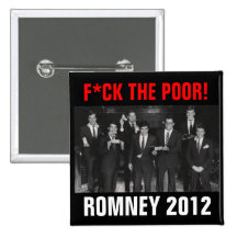 F*CK THE POOR Romney 2012 Pinback Buttons