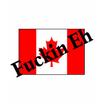 F*ckin Eh (Canadian Flag) t-shirts by CelebrationZazzle F*ckin Eh (Canadian Flag) t-shirts