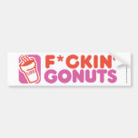 F*ckin Go Nuts Bumper Stickers