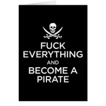 f*** everything and become a pirate greeting cards