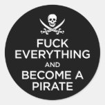 f*** everything and become a pirate round sticker
