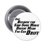 F&F Can't Drift Pinback Buttons