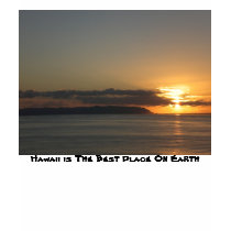 F I Sunset 2007, Hawaii is The Best Place On Earth t-shirts