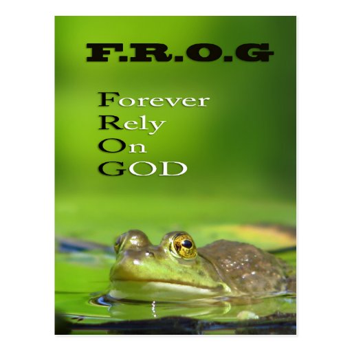 F.R.O.G Forever.Rely.On.GOD Post Card Zazzle