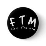 F.T.M. First Time Mom buttons