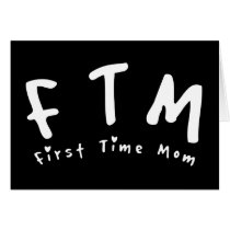 F.T.M. First Time Mom Greeting Cards