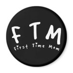 F.T.M. First Time Mom magnets