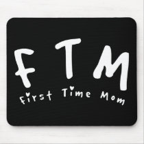 F.T.M. First Time Mom Mouse Pad