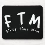 F.T.M. First Time Mom mousepads
