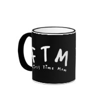 F.T.M. First Time Mom Mugs