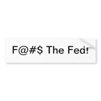 F@#$ The Fed bumper sticker