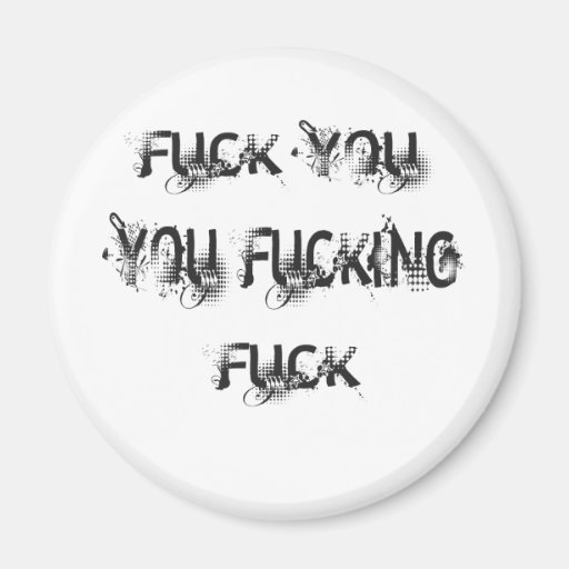 F  U, you F'n F Magnet