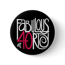 Fabulous at 40 Dark Button by floatinglemons Fabulous at 40 Dark Button