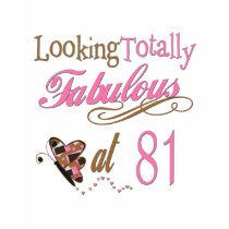 Fabulous at 81 t-shirts