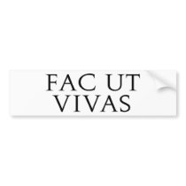 Fac Ut Vivas Bumper Sticker bumper stickers