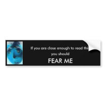 Face  of Fear  Bumper Sticker Close Enough bumper stickers