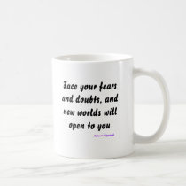 Face your fears and doubts, and new worlds will... mugs by motivationalmugs Face your fears and doubts, and new worlds will... mugs
